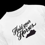 Load image into Gallery viewer, Hold Your Horses Kentucky Tshirt
